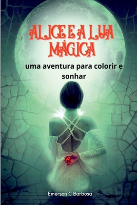Alice E A Lua Mágica [Portuguese] 6501264316 Book Cover