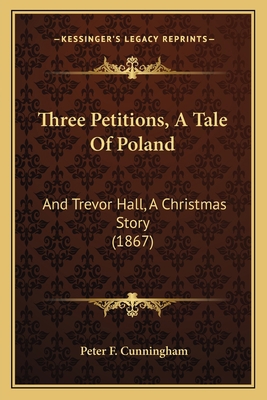 Three Petitions, A Tale Of Poland: And Trevor H... 1166291170 Book Cover