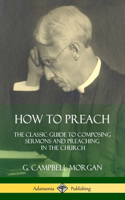 How to Preach: The Classic Guide to Composing S... 1387974459 Book Cover