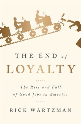 The End of Loyalty: The Rise and Fall of Good J... 154172402X Book Cover