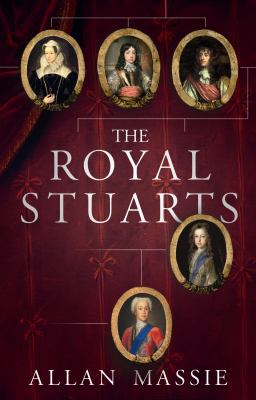 The Royal Stuarts: A History of the Family That... 0224080644 Book Cover