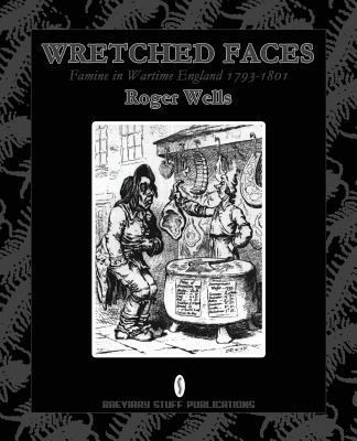 Wretched Faces: Famine in Wartime England 1793-... 0956482740 Book Cover