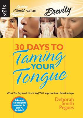 30 Days to Taming Your Tongue: What You Say (an... 159859186X Book Cover