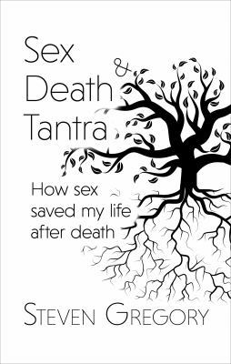 Paperback Sex Death and Tantra : How Sex Save My Life after Death Book