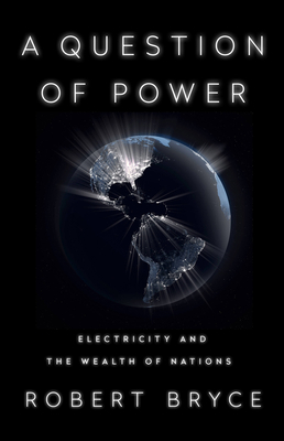 A Question of Power: Electricity and the Wealth... 1541736052 Book Cover