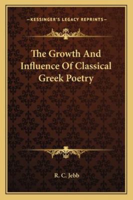 The Growth And Influence Of Classical Greek Poetry 116295535X Book Cover