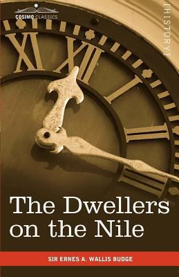 The Dwellers on the Nile: Chapters on the Life,... 1616403640 Book Cover