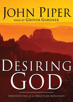 Desiring God: Meditations of a Christian Hedonist 0786171901 Book Cover