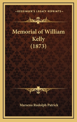 Memorial of William Kelly (1873) 1168702771 Book Cover