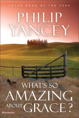 What's So Amazing about Grace? 0310213274 Book Cover