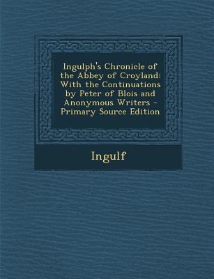 Ingulph's Chronicle of the Abbey of Croyland: W... 1293652946 Book Cover