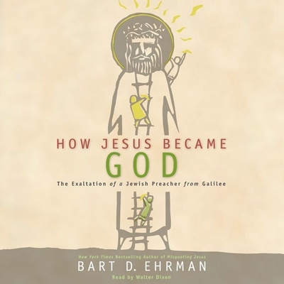 How Jesus Became God: The Exaltation of a Jewis... 1482992639 Book Cover