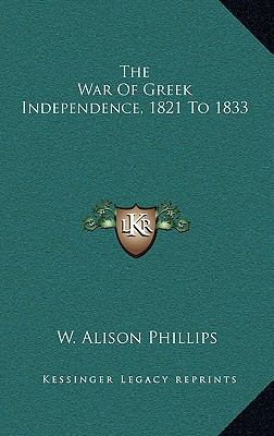 The War of Greek Independence, 1821 to 1833 1163675350 Book Cover