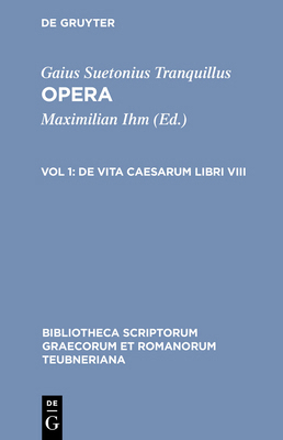 Opera: Volumen I: de Vita Caesarum Libri VIII [Latin] 3598718276 Book Cover