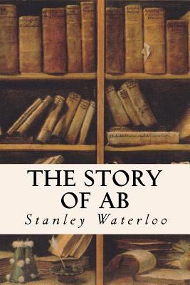 The Story of Ab: A Tale of the Time of the Cave... 1530201683 Book Cover