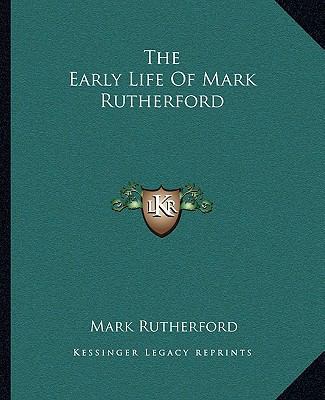 The Early Life Of Mark Rutherford 1162693231 Book Cover