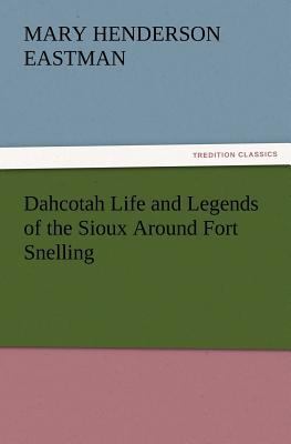 Dahcotah Life and Legends of the Sioux Around F... 3842426291 Book Cover