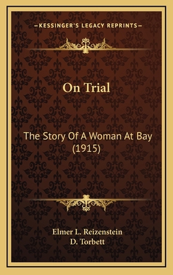 On Trial: The Story Of A Woman At Bay (1915) 1164370871 Book Cover