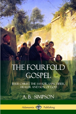 The Fourfold Gospel: Jesus Christ the Savior, S... 1387996320 Book Cover