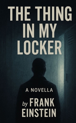 The Thing in My Locker B0FKS8JBJ1 Book Cover