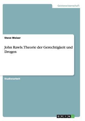 John Rawls. Theorie der Gerechtigkeit und Drogen [German] 3656447500 Book Cover