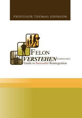 Felon Verstehen 1469154617 Book Cover