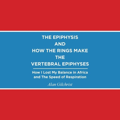 The Epiphysis and How the Rings Make the Verteb... B0FMKKXDQ2 Book Cover