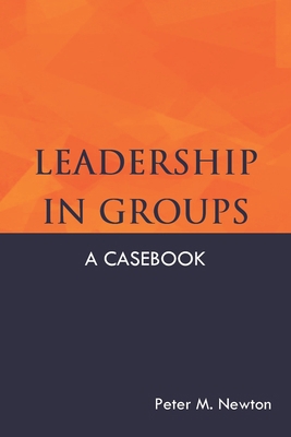 Leadership in Groups: A Casebook 1517062055 Book Cover