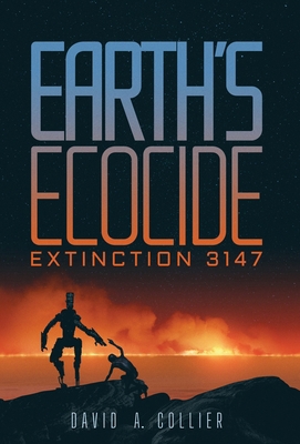 Earth's Ecocide: Extinction 3147            Book Cover