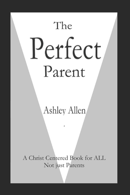 The Perfect Parent: A Christ Centered Book for ...            Book Cover