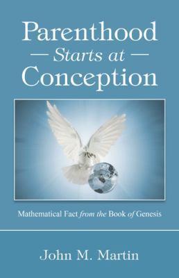 Parenthood Starts at Conception: Mathematical F... 1504349911 Book Cover