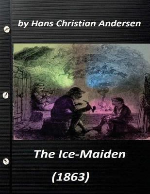 The ice-maiden; (1863) by Hans Christian Anders... 1523250232 Book Cover