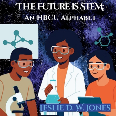 The Future is STEM: An HBCU Alphabet B0H3X17855 Book Cover