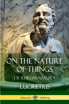 On the Nature of Things (De Rerum Natura) 1387789910 Book Cover