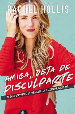 Amiga, Deja de Disculparte: Un Plan Sin Pretext... [Spanish] 1400213541 Book Cover