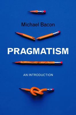 Pragmatism: An Introduction 0745646646 Book Cover