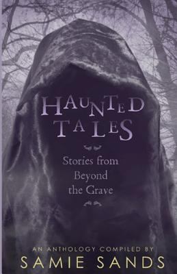 Haunted Tales: stories from beyond the grave 1507549172 Book Cover