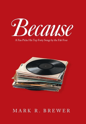 Because: A Fan Picks His Top Forty Songs by the... 1664170413 Book Cover