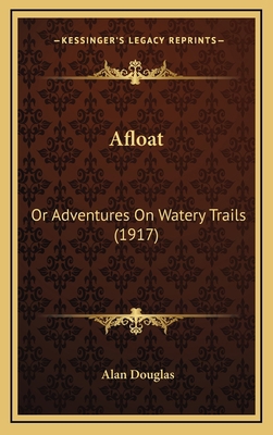 Afloat: Or Adventures on Watery Trails (1917) 1164715402 Book Cover