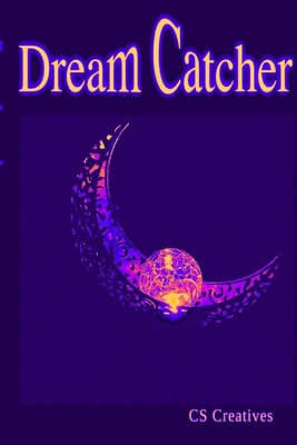 Dream Catcher: Your Ultimate Guide to Unlocking... 1447738098 Book Cover