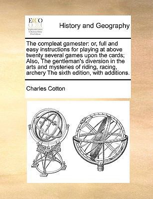 The Compleat Gamester: Or, Full and Easy Instru... 1171046553 Book Cover