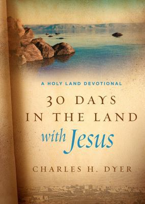 30 Days in the Land with Jesus: A Holy Land Dev... 0802415725 Book Cover