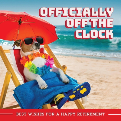 Officially Off the Clock: Best Wishes for a Hap... 1646040430 Book Cover