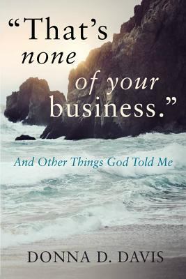 "That's None of Your Business": And Other Thing... 1503282228 Book Cover