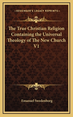 The True Christian Religion Containing the Univ... 1163338117 Book Cover
