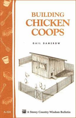 Building Chicken Coops: Storey Country Wisdom B... 1580172733 Book Cover