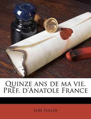 Quinze ans de ma vie. Pr?f. d'Anatole France [French] 1245206087 Book Cover