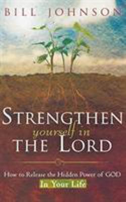 Strengthen Yourself in the Lord: How to Release... 0768413591 Book Cover