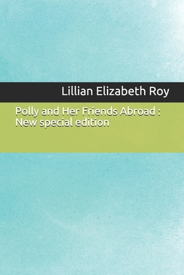 Polly and Her Friends Abroad: New special edition 1674828918 Book Cover