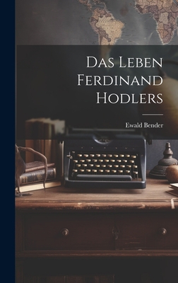 Das Leben Ferdinand Hodlers [German] 1020389923 Book Cover